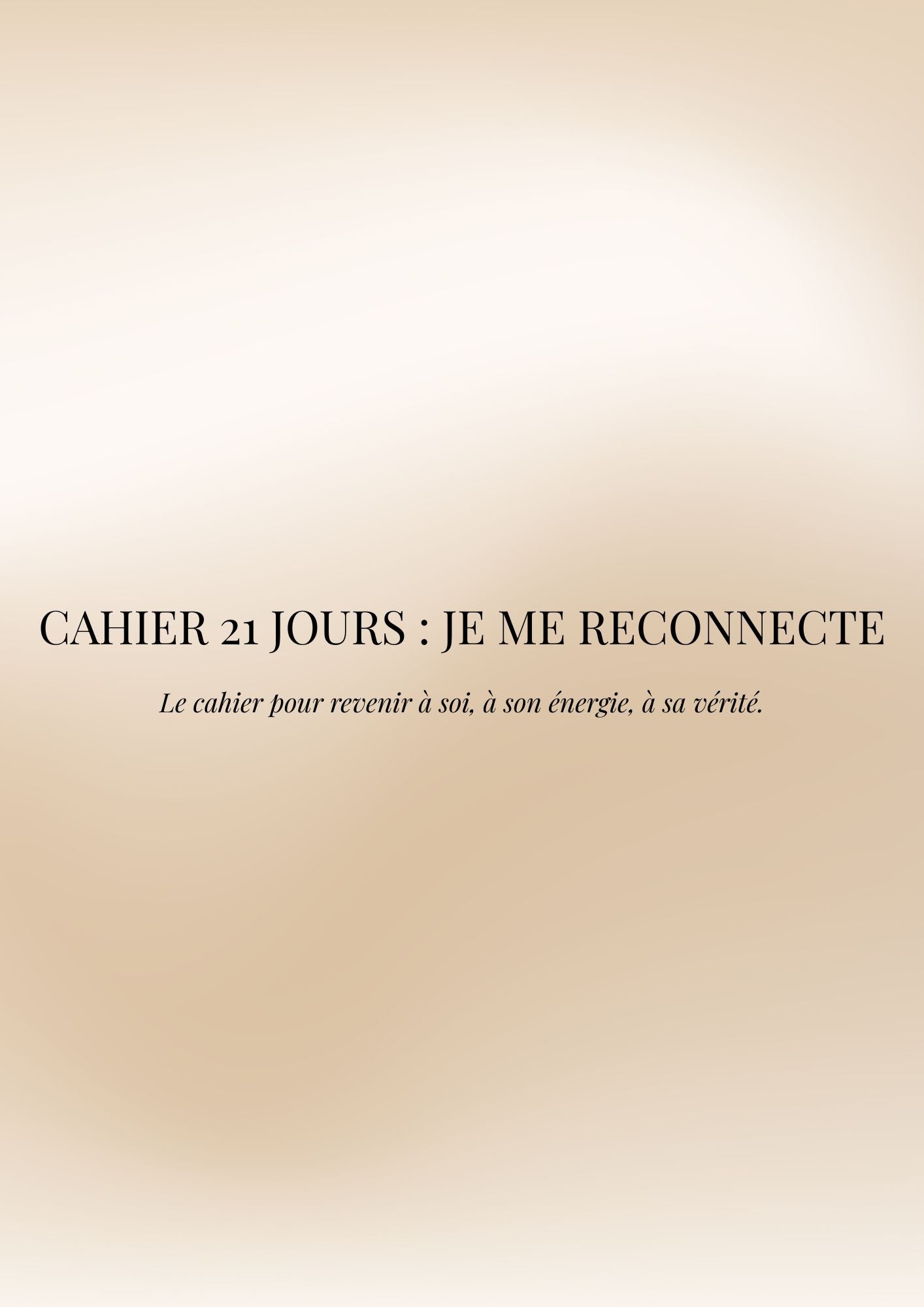 Cahier 21 Jours – Je Me Reconnecte / 21 jours pour revenir à toi, à ton énergie, à ta vérité intérieure.