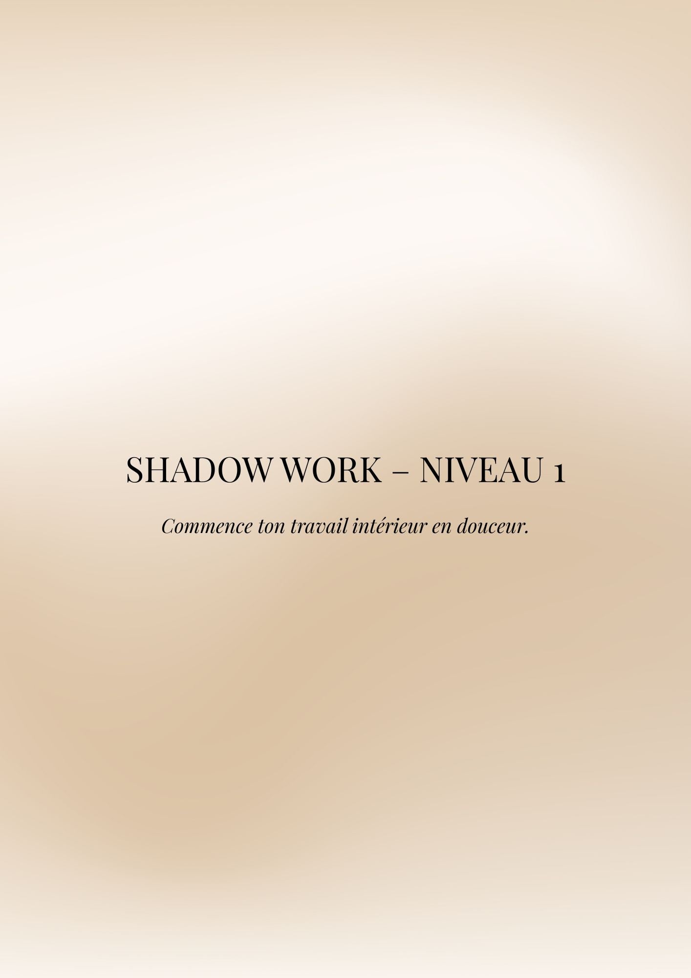 SHADOW WORK – Niveau 1 : Reviens à ta vérité. Libère ce qui t’alourdit. Reconstruis-toi.